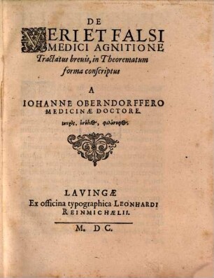 De Veri Et Falsi Medici Agnitione Tractatus breuis : in Theorematum forma conscriptus