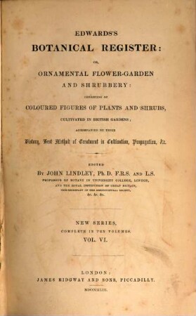 Edwards's botanical register, or ornamental flower garden and shrubbery. 6. 1843
