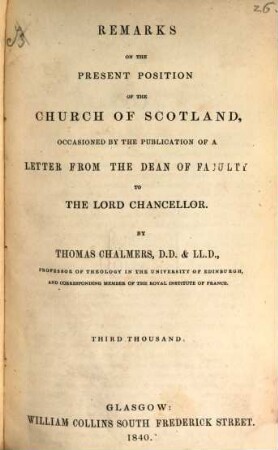 Remarks on the present position of the Church in Scotland, occasioned by the publication of a letter from the Dean of Faculty to the Lord Chancellor