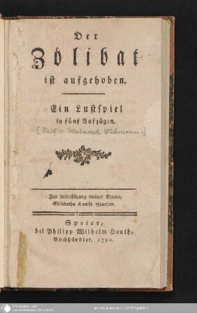 Der Zölibat ist aufgehoben : Ein Lustspiel in fünf Aufzügen