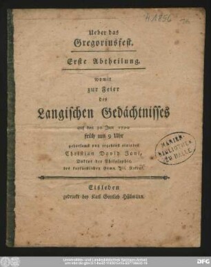 Ueber das Gregoriusfest. Erste Abtheilung : womit zur Feier des Langischen Gedächtnisses auf den 30 Jun 1790 früh um 9 Uhr gehorsamst und ergebenst einladet Christian David Jani, Doktor der Philosophie, des kurfürstlichen Gymn. Jll. Rektor.