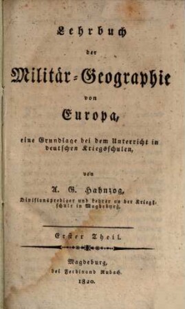 Lehrbuch der Militär-Geographie von Europa : eine Grundlage bei dem Unterricht in deutschen Kriegsschulen. 1