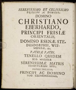 Serenissimo ... Domino Christiano Eberhardo, Principi Frisiae Orientalis ...
