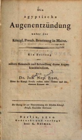 Die ägyptische Augenentzündung unter der Königl. Preuß. Besatzung in Mainz : ein Beitrag zur nähern Kenntnis und Behandlung dieser Augenkrankheitsform