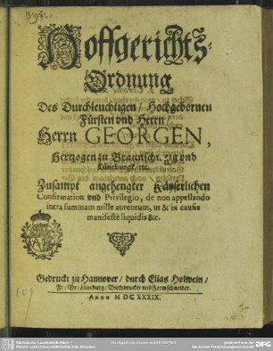 Hoffgerichts-Ordnung Des Durchleuchtigen/ Hochgebornen Fürsten und Herrn/ Herrn Georgen, Hertzogen zu Braunschweig und Lüneburgk/ etc.