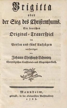 Brigitta oder der Sieg des Christenthums : Ein deutsches Original-Trauerspiel in Versen und fünf Aufzügen