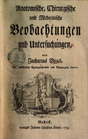 Anatomische, Chirurgische und Medicinische Beobachtungen und Untersuchungen
