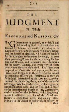 The Judgment of Whole Kingdoms and Nations, Concerning the Rights, Power, and Prerogative Of Kings, And The Rights, Priviledges, and Properties Of The People : Shewing, The Nature of Government in general, ...