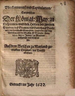 Vberkommnuß vnd Capitulation, Entzwischen der Königl. May. zu Hispanien, vnd den Herren der zweyen Bündten ...