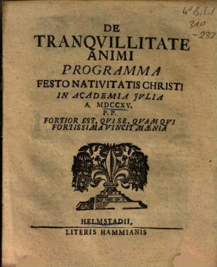 De Tranquillitate Animi : Programma Festo Nativitatis Christi In Academia Julia A. MDCCXV. P.P.
