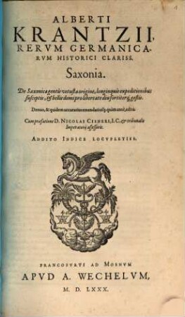 Alberti Krantzii ...Saxonia : de Saxonicae gentis vetusta origine, longinquis expeditionibus susceptis et bellis domi pro libertate diu fortiterque gestis