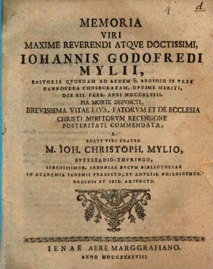 Memoria viri maxime reverendi atque doctissimi Iohannis Godofredi Mylii ...
