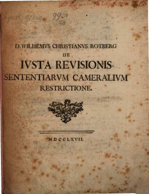 D. Wilhelmvs Christianvs Rotberg De Ivsta Revisionis Sententiarvm Cameralivm Restrictione
