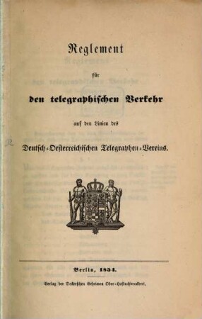 Reglement für den telegraphischen Verkehr auf den Linien des deutsch-österreichischen Telegraphen-Vereins