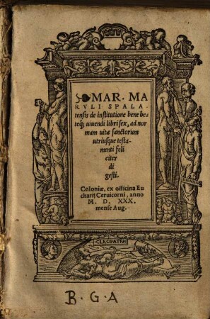 Mar. Maruli Spalatensis de institutione bene beateq[ue] vivendi : libri sex, ad normam vitae sanctorum utriusque testamenti feliciter digesti