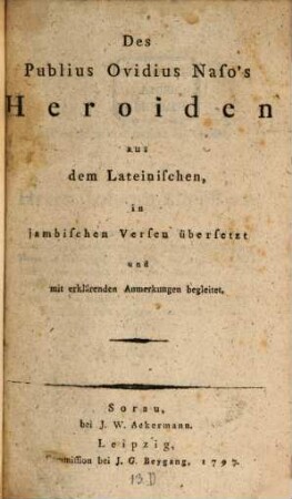 Des Publius Ovidius Naso's Heroiden : Aus dem Lateinischen, in jambischen Versen übersetzt und mit erklärenden Anmerkungen begleitet