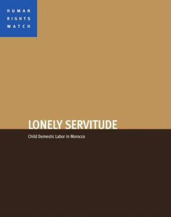 Lonely servitude : child domestic labor in Morocco