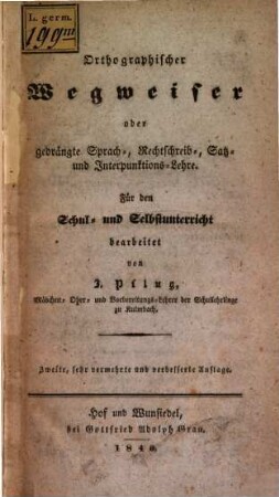 Orthographischer Wegweiser oder gedrängte Sprach-, Rechtschreib-, Satz- und Interpunctions-Lehre