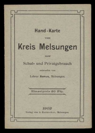 Hand-Karte vom Kreis Melsungen : zum Schul- und Privatgebrauch / entworfen von Lehrer Asmus