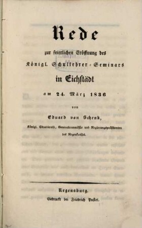 Rede zur feierlichen Eröffnung des Königlichen Schullehrer-Seminars in Eichstädt : am 24. März 1836