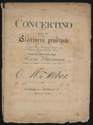 Concertino pour la Clarinette principale, 2 Violons, Flûte, 2 Hautbois, 2 Bassons, 2 Cors, 2 Trompettes, Timbales, Viole et Basse : Oe. 26