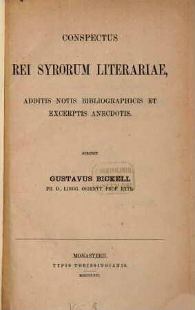 Conspectus rei Syrorum literariae, additis notis bibliographicis et excerptis anecdotis : Scripsit Gustavus Bickell