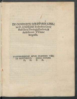 DE CANONICIS SCRIPTVRIS LIBEL/||lus D. ANDREAE Bodenstein Carol/||stadii Sacrę Theologię Doctoris, & || Archidiaconi VVitten/||bergensis .||