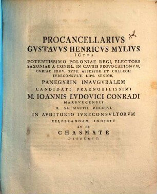 Procancellarius Gustavus Henricus Mylius ... panegyrin inauguralem candidati praenobilissimi M. Joannis Ludovici Conradi ... celebrandam indicit, et de chasmate disserit