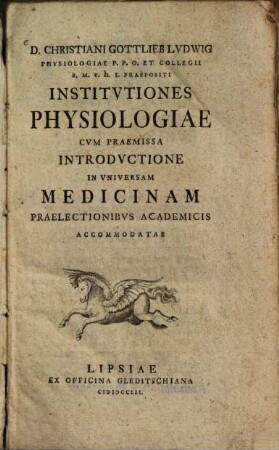 Institutiones physiologiae : cum praemissa introd. in universam medicinam praelectionibus academicis accomodatae