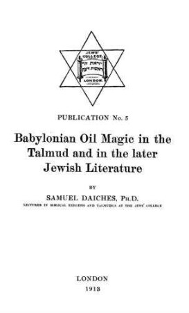 Babylonian Oil Magic in the Talmud and in the later Jewish literature / by Samuel Daiches