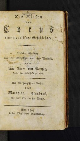 Die Reisen des Cyrus : eine moralische Geschichte ; Nebst einer Abhandlung über die Mythologie und alte Theologie