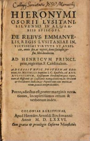 Hieronymi Osorii Lvsitani, ... De Rebvs Emmanvelis, Regis Lvsitaniae Invictissimi Virtvte Et Avspicio, annis sex, ac viginti, domi forisque gestis, libri duodecim