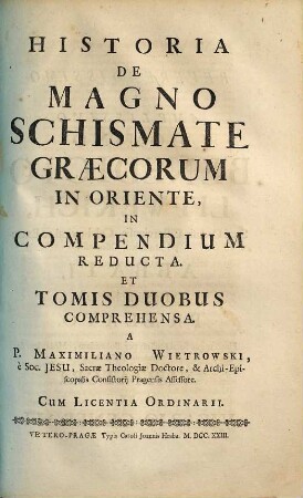 Historia De Magno Schismate Graecorum In Oriente : In Compendium Reducta. Et Tomis Duobus Comprehensa