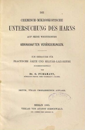 Die chemisch-mikroskopische Untersuchung des Harns auf seine wichtigsten krankhaften Veränderungen : zum Gebrauch für practische Ärzte und Militär-Lazarethe