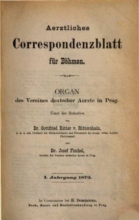 Aerztliches Correspondenzblatt für Böhmen : Organ d. Vereines Deutscher Aerzte in Prag. 1. 1873