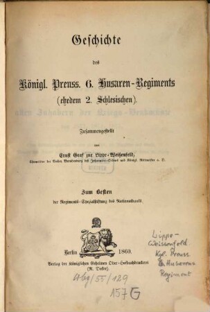 Geschichte des Königl. Preuss. 6. Husaren-Regiments (ehedem 2. Schlesischen) : Zusammengestellt von Ernst Graf zu Lippe-Weissenfeld