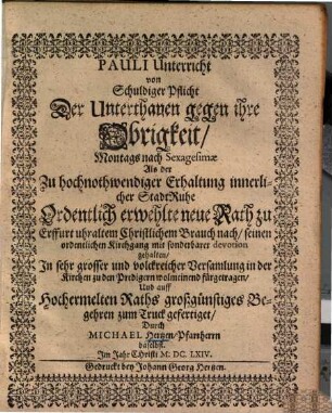 Pauli Unterricht von schuldiger Pflicht der Unterthanen gegen ihre Obrigkeit ... : Predigt bei der Rathswahl ...