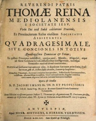 Reverendi Patris Thomae Reina Mediolanensis ... Qvadragesimale Sive Conciones In Totivs Quadragesimae Dominicas & Ferias : In quibus Conceptus nobilissimi, vereque aurei, Morales, Allegorici ... continentur, [1]