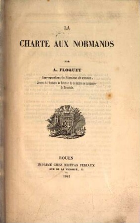 La charte aux Normands : (Extr. du précis analytique des travaux de l'Académie roy. de Rouen (1842)