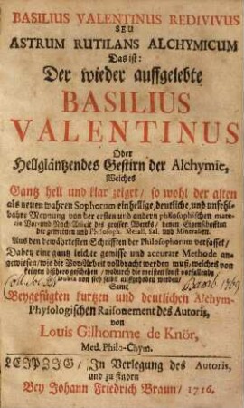 Basilius Valentinus redivivus seu astrum rutilans alchymicum : d. ist: d. wieder auffgelebte Basilius Valentinus oder hellgläntzendes Gestirn d. Alchymie ...