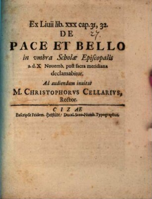 Ex Livii lib. XXX cap. 31, 32. de pace et bello in umbra scholae Episcopalis a. d. X. Novemb. ... declamabitur