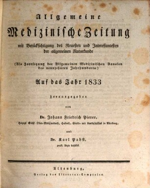 Allgemeine medizinische Zeitung mit Berücksichtigung des Neuesten und Interessantesten der allgemeinen Naturkunde. 1833