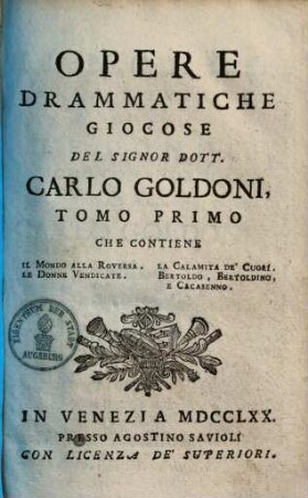 Opere drammatiche giocose, 1.. Il mondo alla roversa. Le donne vendicate. La calamita de' cuori ...