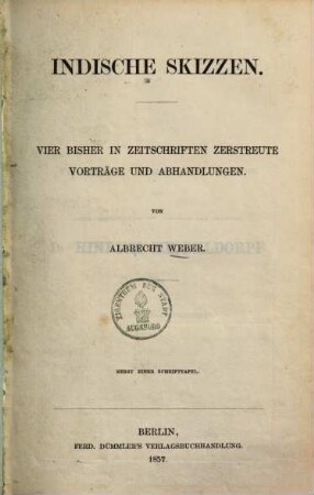 Indische Skizzen : vier bisher in Zeitschriften zerstreute Vorträge und Abhandlungen : nebst einer Schrifttafel