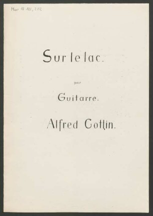 Sur le lac, guit, G-Dur - BSB Mus.N. 122,202 : [title page:] Sur le lac. // pour // Guitarre. // Alfred Cottin