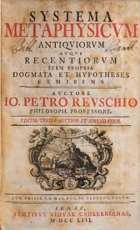 Systema metaphysicum antiquiorum atque recentiorum item propria dogmata et hypotheses exhibens