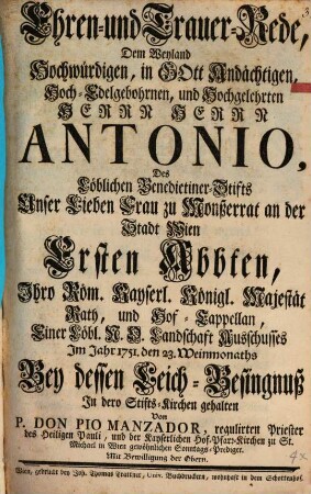 Ehren- und Trauerrede dem ... Antonio des ... Stifts zu Monßerrat ... Ersten Abbten