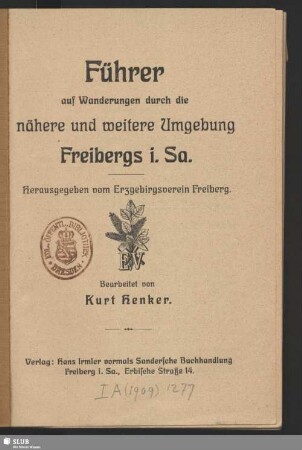 Führer auf Wanderungen durch die nähere und weitere Umgebung Freibergs i. Sa.