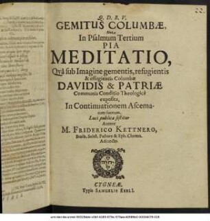 Gemitus Columbae, Sive In Psalmum Tertium Pia Meditatio, Qua sub Imagine gementis, refugientis & effugientis Columbae Davidis & Patriae Communis Conditio Theologice exposita, In Continuationem Ascematum suorum, Luci publicae sistitur