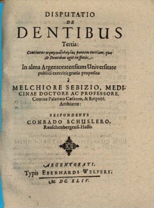 Disputatio De Dentibus Tertia: Continens pragmatologias partem tertiam, quae de Dentibus agit in specie